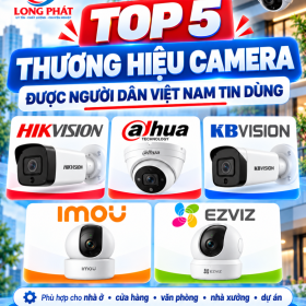 Top 5 thương hiệu camera được người dân Việt Nam tin dùng